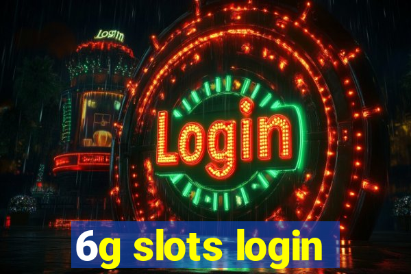 6g slots login